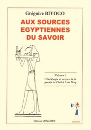 Généalogie et enjeux de la pensée de Cheikh Anta Diop, Aux sources égyptiennes du savoir, Vol. 1